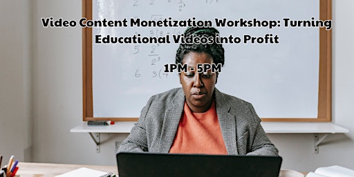 Video Content Monetization Workshop: Turning Educational Videos into Profit primary image