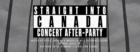 Hauptbild für UPSTAIRS, LIVESTAR & ITA PRESENT: STRAIGHT INTO CANADA- CONCERT AFTER PARTY