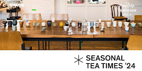 Seasonal Tea Times 2024  @ Pop-Up Teahouse Berlin