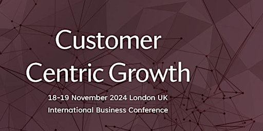 Primaire afbeelding van International Business Conference on Customer Centric Growth
