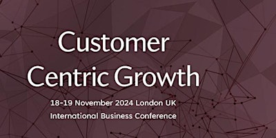 Primaire afbeelding van International Business Conference on Customer Centric Growth