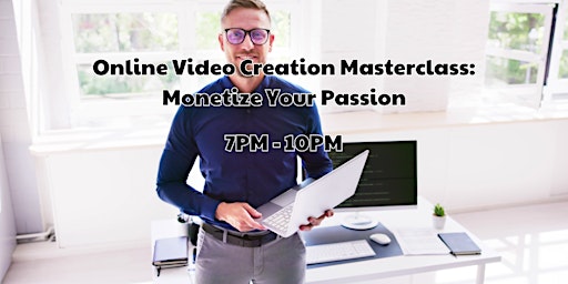 Online Video Creation Masterclass: Monetize Your Passion primary image