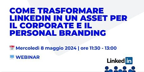 Primaire afbeelding van COME TRASFORMARE LINKEDIN IN UN ASSET PER IL CORPORATE E PERSONAL BRANDING