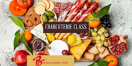 Primaire afbeelding van Charcuterie Class with Banana Pudding Twist