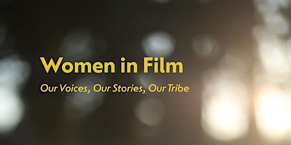 Women in Film: Our Voice, Our Stories, Our Tribe