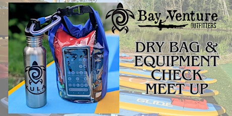 Dry Bag/Equipment Check Meet Up