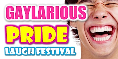Imagem principal do evento Gaylarious LGBT PRIDE Laugh Festival