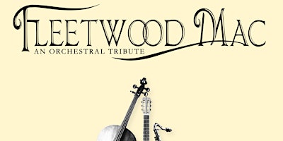 Imagem principal do evento Fleetwood Mac - An Orchestral Tribute