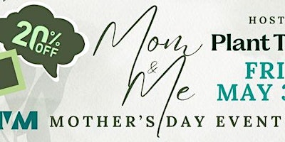 Image principale de Mom & Me Mother's Day Event Hosted by Plant Therapy