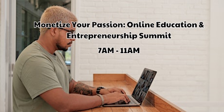 Monetize Your Passion: Online Education & Entrepreneurship Summit