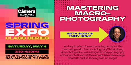 Spring Expo Series: Mastering Macrophotography with Sony's Tony Krup