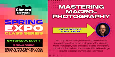 Spring Expo Series: Mastering Macrophotography with Sony's Tony Krup primary image