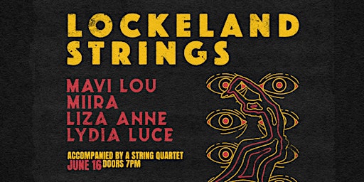Imagem principal do evento Mavi Lou, MIIRA, Liza Anne, and Lydia Luce with Lockeland Strings