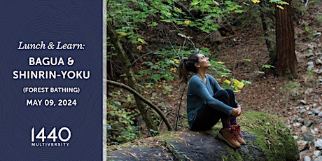 Copy of Lunch & Learn at 1440: Bagua & Shinrin-Yoku (forest bathing)