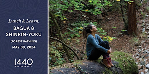 Lunch & Learn at 1440: Bagua & Shinrin-Yoku (forest bathing) primary image