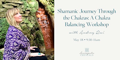 Shamanic Journey Through the Chakras: Chakra Balancing with Audrey Rai primary image