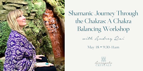 Shamanic Journey Through the Chakras: Chakra Balancing with Audrey Rai