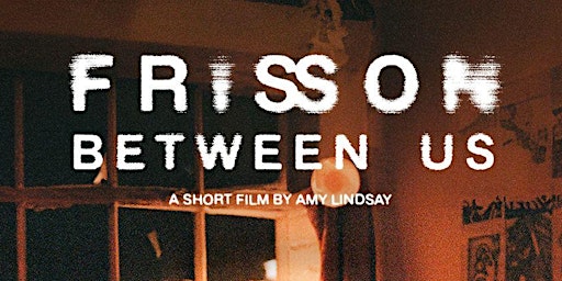 'FRISSON BETWEEN US' SHORT FILM PREMIERE primary image
