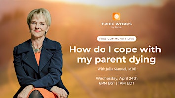 Image principale de How do I cope with my parent dying? | FREE Live | Julia Samuel MBE