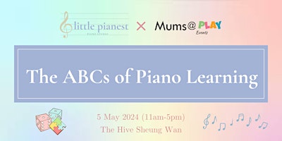 The ABCs of Piano Learning by Little Pianest | Mums@PLAY Mothers Day Market primary image