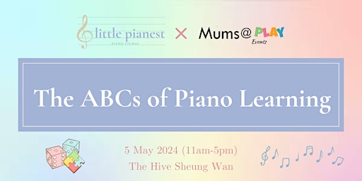 Imagem principal do evento The ABCs of Piano Learning by Little Pianest | Mums@PLAY Mothers Day Market