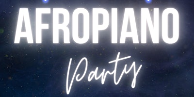 AFROPIANO PARTY | Afrobeats, Amapiano, Dancehall, & Female Trap primary image
