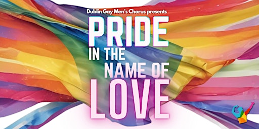 Imagem principal do evento Dublin Gay Men's Chorus: "Pride In The Name Of Love"