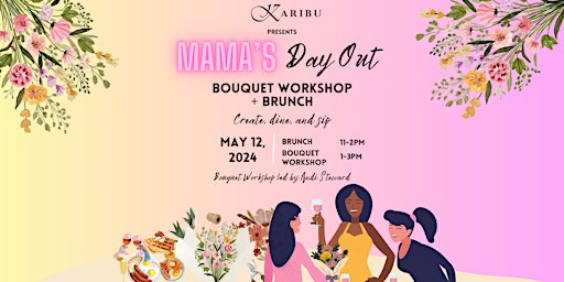 Primaire afbeelding van KARIBU presents Mama's Day Out: Bouquet Workshop + Brunch