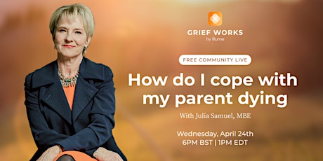 How do I cope with my parent dying? | FREE Live | Julia Samuel MBE