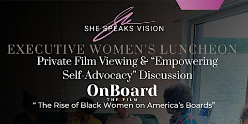 She Speaks Vision Executive Women's Luncheon:  "Empowering Self-Advocacy" primary image