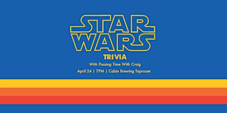 Star Wars Trivia at Cabin (April 24)