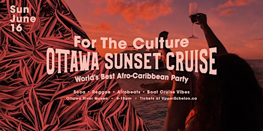 Imagem principal do evento FOR THE CULTURE | OTTAWA  SUNSET CRUISE