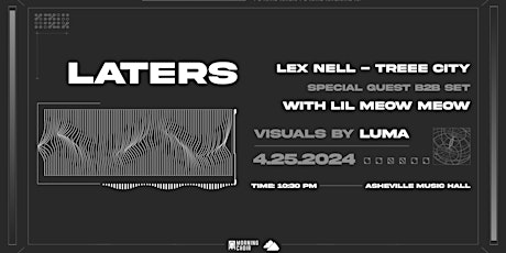 LATERS, AN AFTER PARTY with LEX NELL, TREEE CITY and Special Guest LIL MEOW