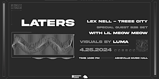 Hauptbild für LATERS, AN AFTER PARTY with LEX NELL, TREEE CITY and Special Guest LIL MEOW