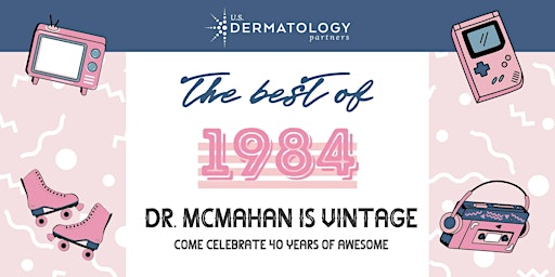 Imagem principal do evento The Best of 1984 Event at U.S. Dermatology Partners Waco