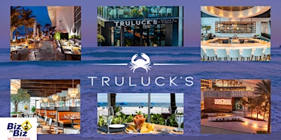 Biz To Biz Networking at Truluck's Fort Lauderdale Beach primary image