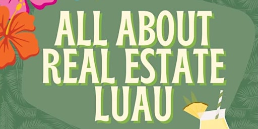 Primaire afbeelding van All About Real Estate Luau