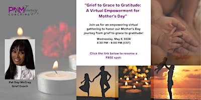 Primaire afbeelding van Grief to Grace to Gratitude: A Virtual Empowerment for Mother’s Day.