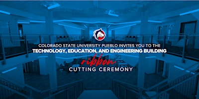CSU Pueblo's Technology, Education, and Engineering Building Ribbon Cutting primary image