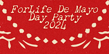 ForLife De Mayo Day Party 2024: Presented by ForLife Tequila x El Techo