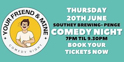 Your Friend & Mine Comedy @ Southey Brewing primary image