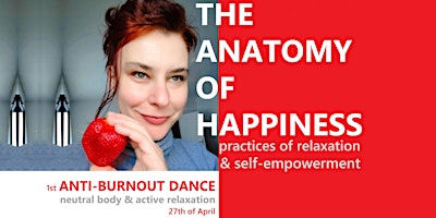 Primaire afbeelding van THE ANATOMY OF HAPPINESS  / 1st workshop: Anti-Burnout  Dance