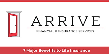 7 Major Benefits to Life Insurance