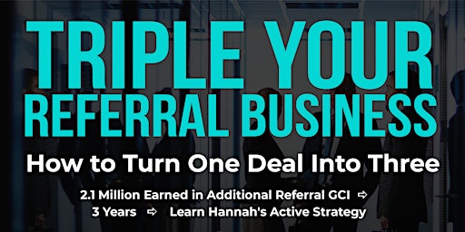 VIRTUAL EVENT - Triple Your Referral Business primary image