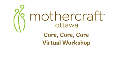 Mothercraft Ottawa: Core, Core, Core Virtual Workshop primary image