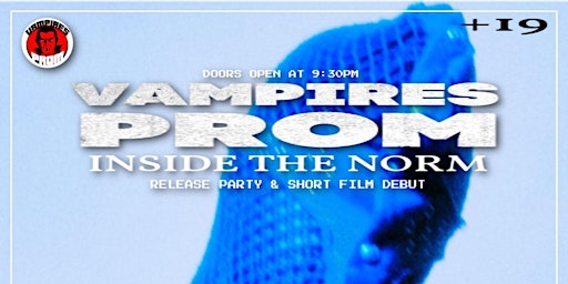 Primaire afbeelding van Vampires Prom 11: Inside The Norm Release Party & Short Film Debut