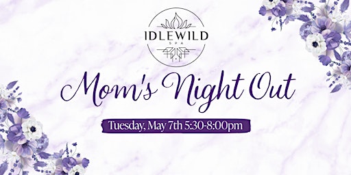 Imagem principal do evento Mom's Night Out at Idlewild Spa