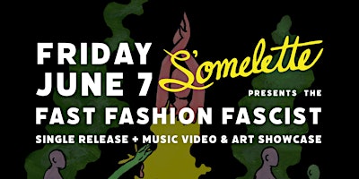 Primaire afbeelding van Fast Fashion Fascist Single Release + Music Video & Art Showcase