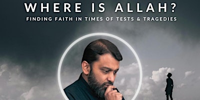 Imagem principal do evento Where is Allah: Finding Faith in Times of Tests & Tragedies