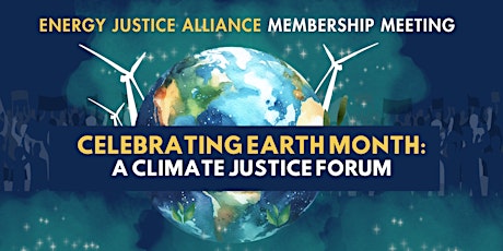 Energy Justice Alliance Celebrating Earth Month: Climate Justice Forum